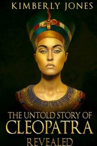Cover of The Untold Story of Cleopatra Revealed