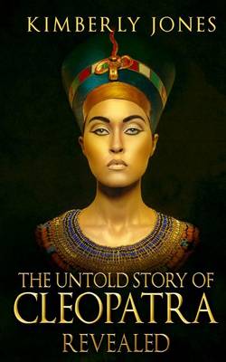 Book cover for The Untold Story of Cleopatra Revealed