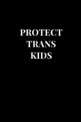 Cover of Protect Trans Kids