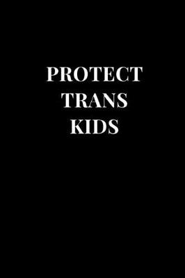 Book cover for Protect Trans Kids