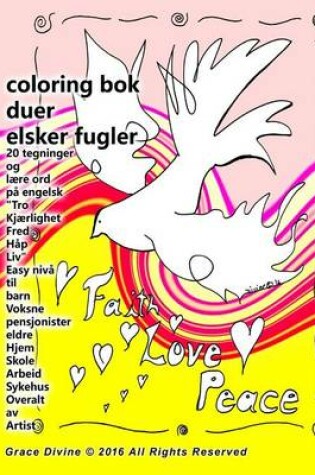 Cover of Coloring Bok Duer elsker fugler 20 tegninger ord Tro Kjaerlighet Fred Hap Liv Hellige And Easy niva til barn Voksne pensjonister eldre Hjem Skole Arbeid Sykehus Overalt av Artist Grace Divine