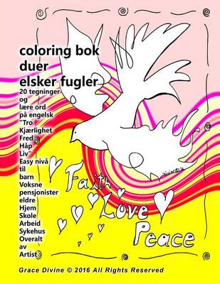 Book cover for Coloring Bok Duer elsker fugler 20 tegninger ord Tro Kjaerlighet Fred Hap Liv Hellige And Easy niva til barn Voksne pensjonister eldre Hjem Skole Arbeid Sykehus Overalt av Artist Grace Divine