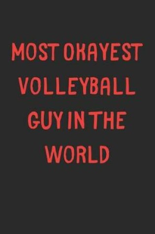 Cover of Most Okayest Volleyball Guy In The World