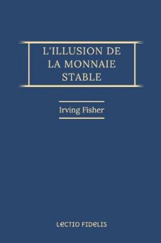 Cover of L'illusion de la monnaie stable