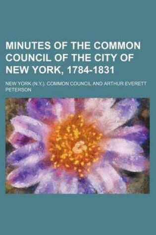 Cover of Minutes of the Common Council of the City of New York, 1784-1831 (Volume 13)