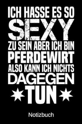 Cover of Ich hasse es so sexy zu sein aber ich bin Pferdewirt also kann ich nichts dagegen tun