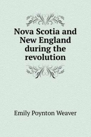 Cover of Nova Scotia and New England during the revolution