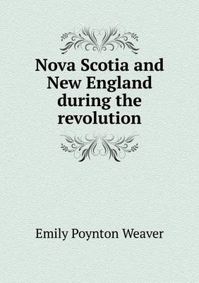 Book cover for Nova Scotia and New England during the revolution