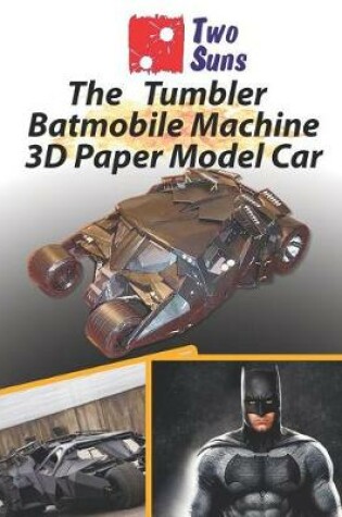 Cover of The Tumbler Batmobile Machine 3D Paper Model Car