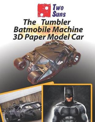 Book cover for The Tumbler Batmobile Machine 3D Paper Model Car