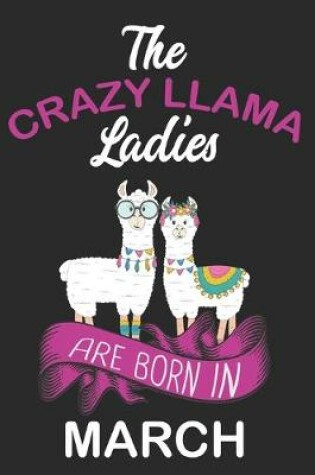 Cover of The Crazy LLAMA Ladies Are Born in March