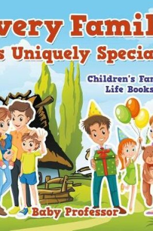 Cover of Every Family Is Uniquely Special- Children's Family Life Books