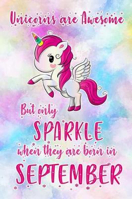 Book cover for Unicorns Are Awesome But Only Sparkle When They Are Born in September