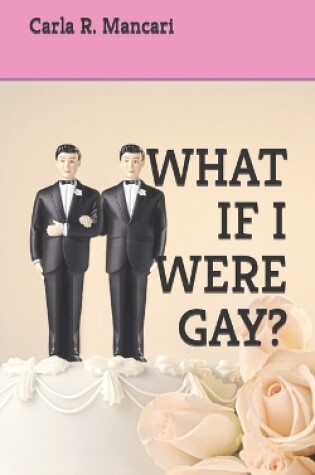 Cover of What If I Were Gay?