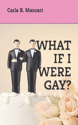 Book cover for What If I Were Gay?