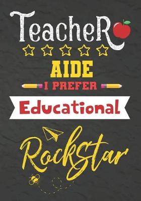 Book cover for Teacher Aide I Prefer Educational Rockstar