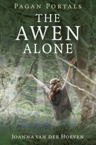Cover of Pagan Portals - The Awen Alone - Walking the Path of the Solitary Druid