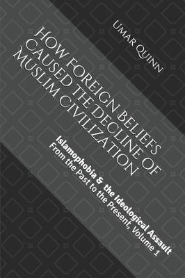 Cover of Islamophobia and the Ideological Assault from the Past to the Present Volume 1