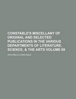 Book cover for Constable's Miscellany of Original and Selected Publications in the Various Departments of Literature, Science, & the Arts Volume 69