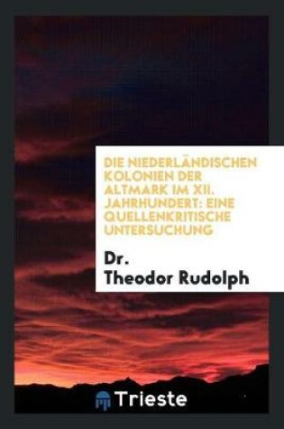 Cover of Die Niederlandischen Kolinien Der Altmark Im XII. Jahrhundert