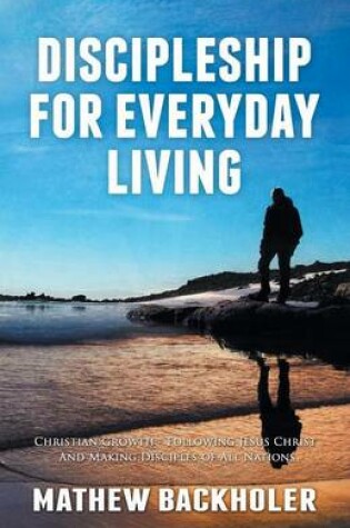 Cover of Discipleship for Everyday Living: Christian Growth: Following Jesus Christ and Making Disciples of All Nations