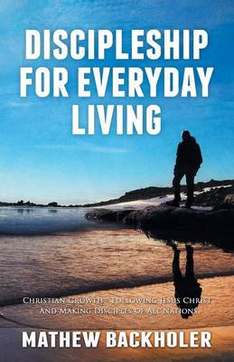 Book cover for Discipleship for Everyday Living: Christian Growth: Following Jesus Christ and Making Disciples of All Nations