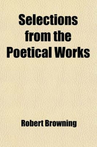 Cover of Selections from the Poetical Works; First Series