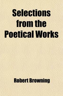 Book cover for Selections from the Poetical Works; First Series