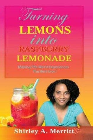 Cover of Turning Lemons Into Raspberry Lemonade