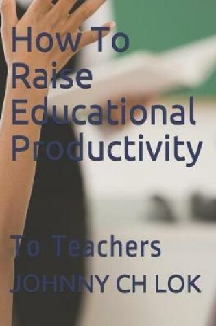 Cover of How to Raise Educational Productivity