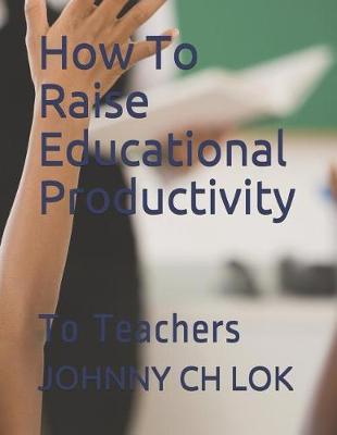 Book cover for How to Raise Educational Productivity