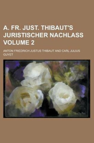 Cover of A. Fr. Just. Thibaut's Juristischer Nachlass Volume 2