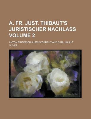 Book cover for A. Fr. Just. Thibaut's Juristischer Nachlass Volume 2