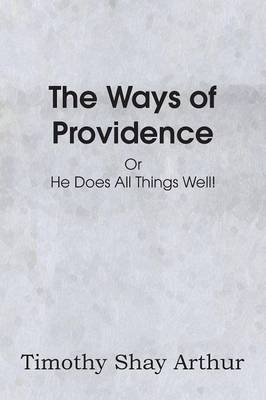 Book cover for The Ways of Providence or He Does All Things Well!