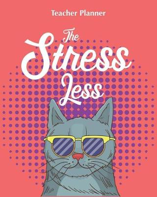 Book cover for The Stress Less Teacher Planner