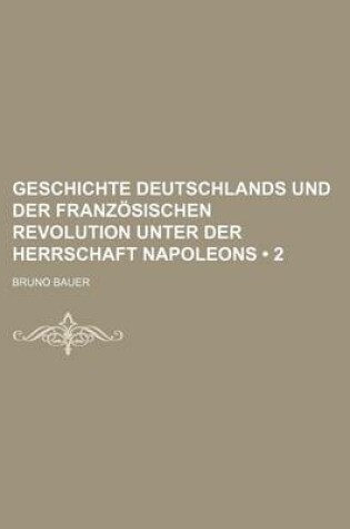 Cover of Geschichte Deutschlands Und Der Franzosischen Revolution Unter Der Herrschaft Napoleons (2)