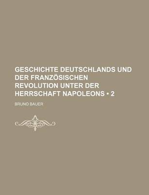 Book cover for Geschichte Deutschlands Und Der Franzosischen Revolution Unter Der Herrschaft Napoleons (2)