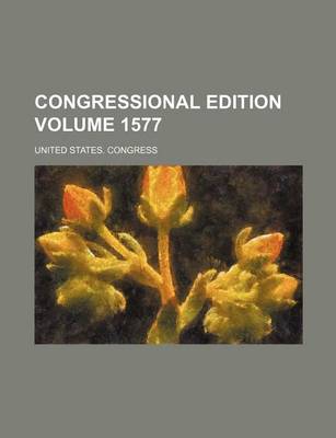 Book cover for Congressional Edition Volume 1577