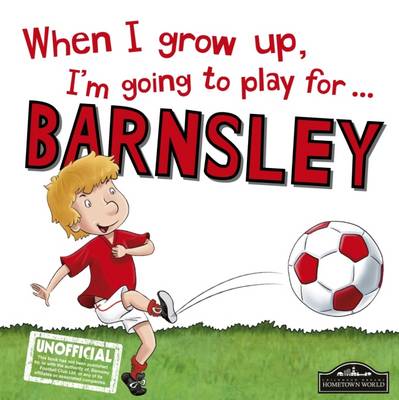 Book cover for When I Grow Up I'm Going to Play for Barnsley