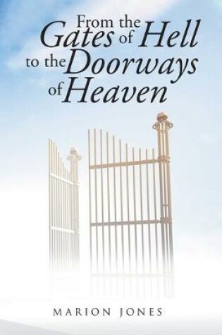 Cover of From the Gates of Hell to the Doorways of Heaven