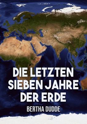 Book cover for Die letzten Sieben Jahre der Erde