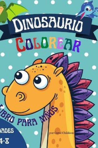 Cover of Dinosaurio Colorear Libro para niños edades 4 - 8