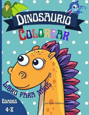 Book cover for Dinosaurio Colorear Libro para niños edades 4 - 8