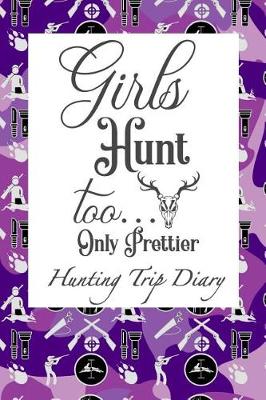 Book cover for Girls Hunt Too .. Only Prettier