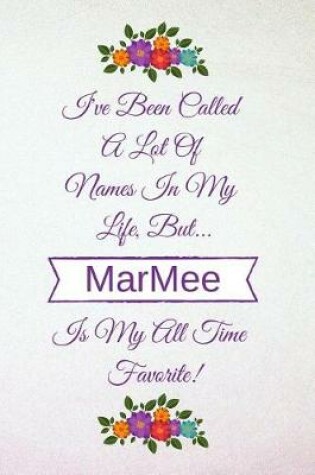 Cover of I've Been Called a Lot of Names in My Life But Marmee Is My All Time Favorite!