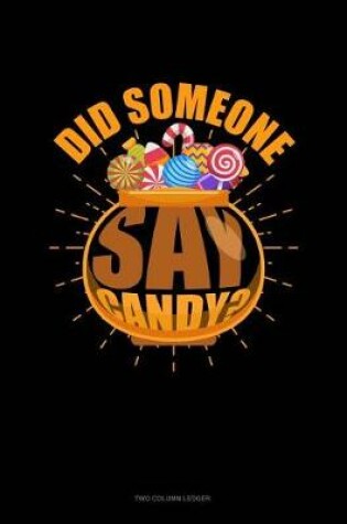 Cover of Did Someone Say Candy?