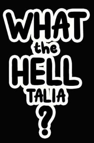 Cover of What the Hell Talia?