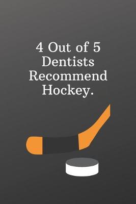 Book cover for 4 Out of 5 Dentists Recommend Hockey.