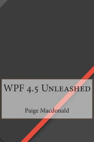 Cover of Wpf 4.5 Unleashed