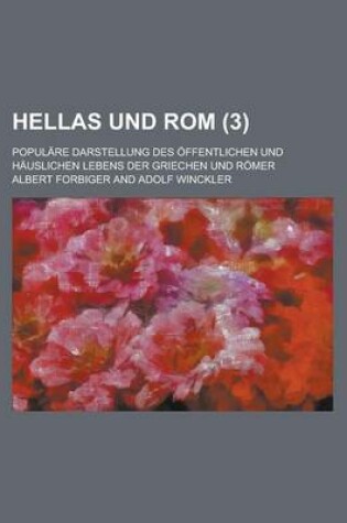 Cover of Hellas Und ROM; Populare Darstellung Des Offentlichen Und Hauslichen Lebens Der Griechen Und Romer (3 )